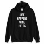 "Life Happens. Wine Helps." Unisex Hoodie