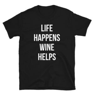'Life Happens. Wine Helps.' Short-Sleeve Unisex T-Shirt - Wine Maven