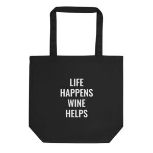 “Life Happens. Wine Helps.” Eco Tote Bag | Wine Maven