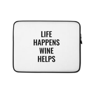 “Life Happens. Wine Helps.” Laptop Sleeve | Wine Maven